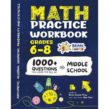 Math Practice Workbook Grades 6-8 - by  Brain Hunter Prep (Paperback)