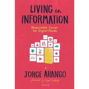 Living in Information - by  Jorge Arango (Paperback) - 1 of 1