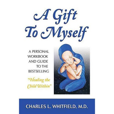 A Gift to Myself - by  Charles Whitfield (Paperback)