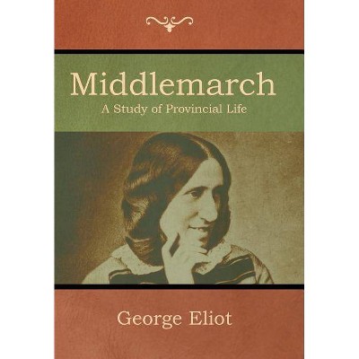 Middlemarch - by  George Eliot (Hardcover)