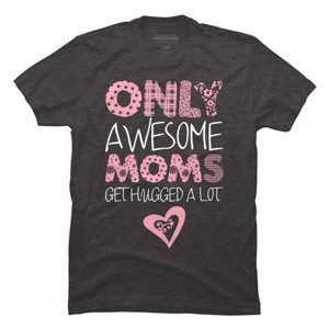 Men's Design By Humans Only Awesome Moms Get Hugged A Lot By growngratitude T-Shirt - 1 of 2