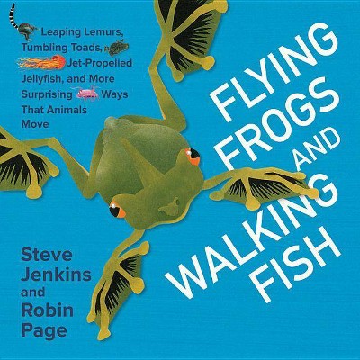 Flying Frogs and Walking Fish - by  Steve Jenkins & Robin Page (Hardcover)