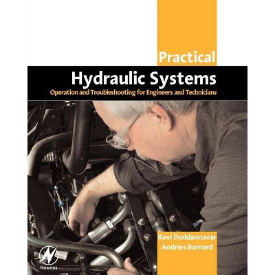 Practical Hydraulic Systems - (Practical Professional Books) by  Ravi Doddannavar & Andries Barnard & Jayaraman Ganesh (Paperback)