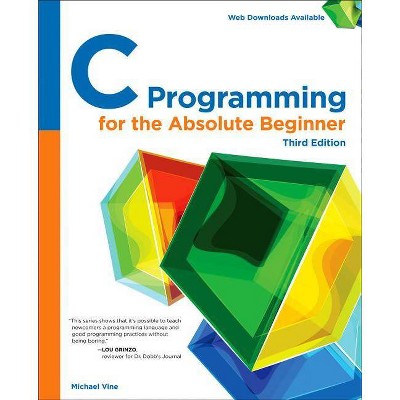 C Programming for the Absolute Beginner - 3rd Edition by  Keith Davenport & Michael Vine (Paperback)