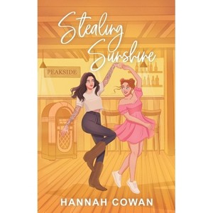 Stealing Sunshine Special Edition - (Cherry Peak) by  Hannah Cowan (Paperback) - 1 of 1