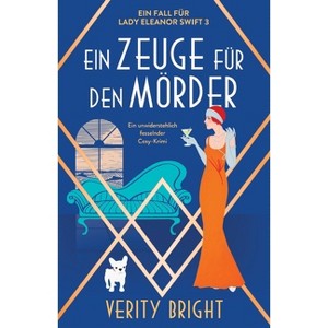 Ein Zeuge für den Mörder - (Ein Fall Für Lady Eleanor Swift) by  Verity Bright (Paperback) - 1 of 1