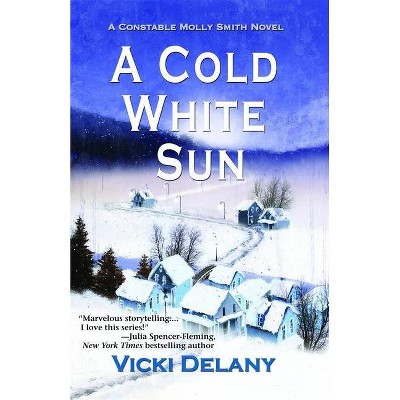 A Cold White Sun - (Constable Molly Smith Novels) by  Vicki Delany (Paperback)