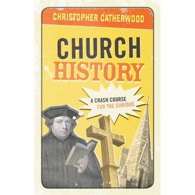 Church History - by  Christopher Catherwood (Paperback)