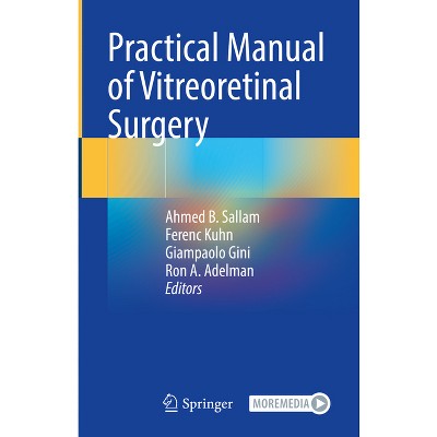 Practical Manual of Vitreoretinal Surgery - by  Ahmed B Sallam & Ferenc Kuhn & Giampaolo Gini & Ron A Adelman (Hardcover)