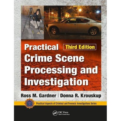 Practical Crime Scene Processing and Investigation, Third Edition - (Practical Aspects of Criminal and Forensic Investigations) 3rd Edition