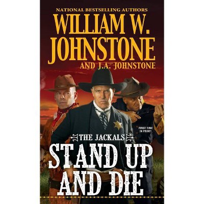 Stand Up and Die - (Jackals) by  William W Johnstone & J A Johnstone (Paperback)