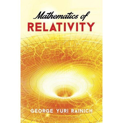 Mathematics of Relativity - (Dover Books on Physics) by  George Yuri Rainich (Paperback)
