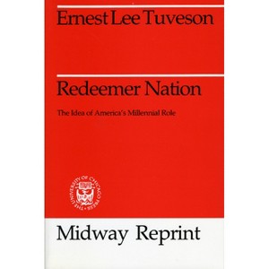 Redeemer Nation - (Midway Reprint Series) by  Ernest Lee Tuveson (Paperback) - 1 of 1
