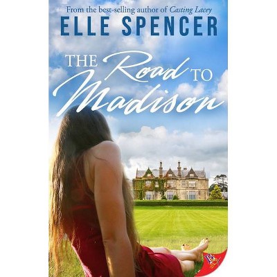 The Road to Madison - by  Elle Spencer (Paperback)