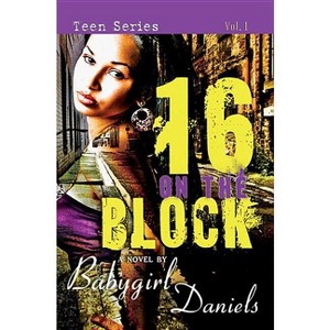 16 1/2 on the Block - (Babygirl Dramas) by  Babygirl Daniels (Paperback) - 1 of 1