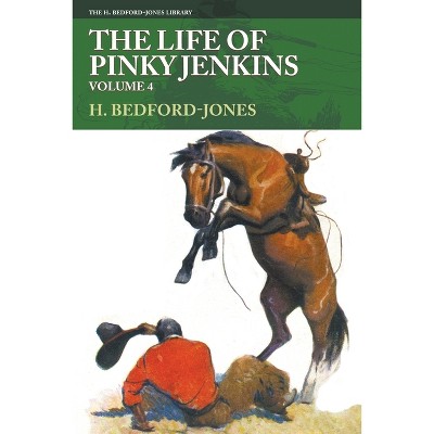 The Life of Pinky Jenkins, Volume 4 - by  H Bedford-Jones (Paperback)