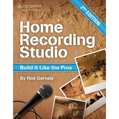 Home Recording Studio - 2nd Edition by  Rod Gervais (Paperback)