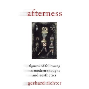 Afterness - (Columbia Themes in Philosophy, Social Criticism, and the Art) by  Gerhard Richter (Hardcover) - 1 of 1
