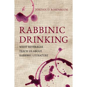 Rabbinic Drinking - by  Jordan D Rosenblum (Paperback)