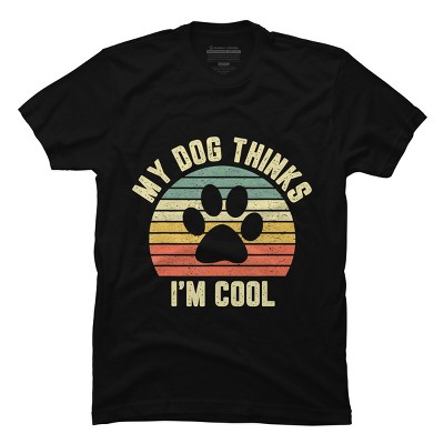 Men's Design By Humans My Dog Thinks I'm Cool Shirt Funny Dog Lover Retro By BaoMinh T-Shirt