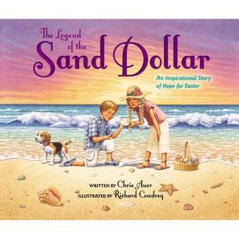 The Legend of the Sand Dollar, Newly Illustrated Edition - by  Chris Auer (Hardcover)