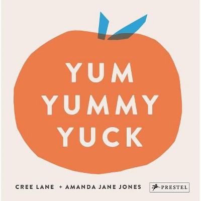 Yum Yummy Yuck - by  Amanda Jane Jones & Cree Lane Jones (Board Book)