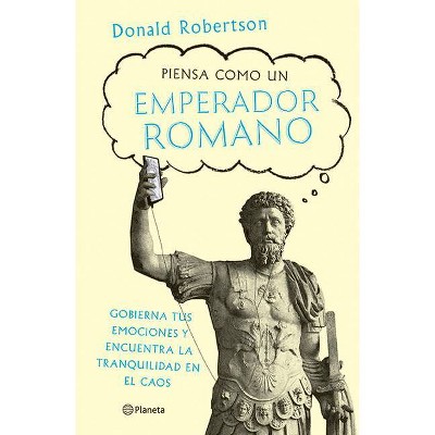 Piensa Como Un Emperador Romano - by  Donald Robertson (Paperback)