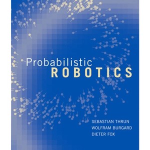 Probabilistic Robotics - (Intelligent Robotics and Autonomous Agents) by  Sebastian Thrun & Wolfram Burgard & Dieter Fox (Hardcover) - 1 of 1
