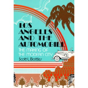 Los Angeles and the Automobile - by  Scott L Bottles (Paperback) - 1 of 1