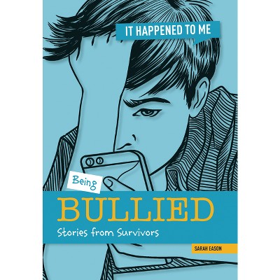 Being Bullied - (It Happened to Me) by  Sarah Eason (Paperback)