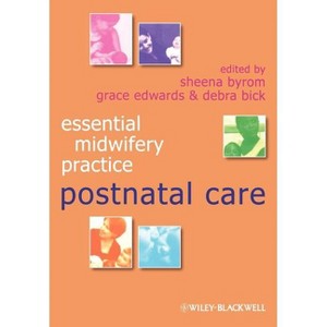 Postnatal Care - (Essential Midwifery Practice) by  Sheena Byrom & Grace Edwards & Debra Bick (Paperback) - 1 of 1