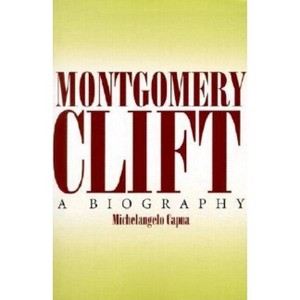 Montgomery Clift - by  Michelangelo Capua (Paperback) - 1 of 1