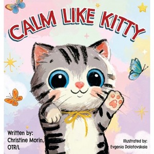 Calm like Kitty - by  Christine Morin (Hardcover) - 1 of 1