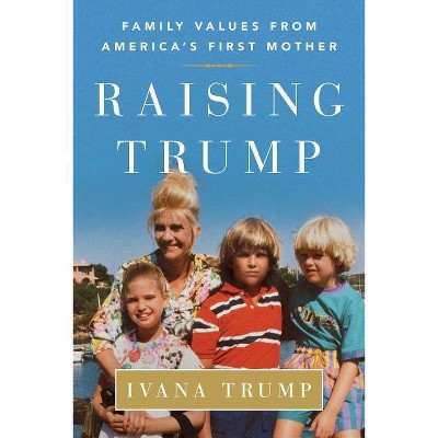 Raising Trump - by  Ivana Trump (Paperback)