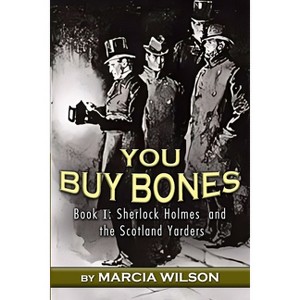 You Buy Bones - (Sherlock Holmes and the Scotland Yarders) by  Marcia Wilson (Paperback) - 1 of 1
