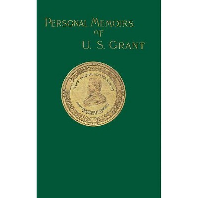 Personal Memoirs of U. S. Grant - by  Ulysses S Grant (Hardcover)