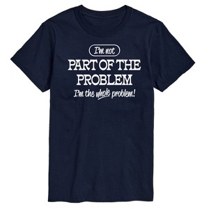 Men's - Instant Message - I'm Not Part Of The Problem I'm The Whole Problem Short Sleeve Graphic T-Shirt - 1 of 4