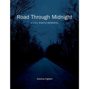 Road Through Midnight - (Documentary Arts and Culture, Published in Association with) by  Jessica Ingram (Hardcover) - 1 of 1