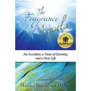 The Fragrance of Angels - by  Martha Brookhart Halda (Paperback) - 1 of 1
