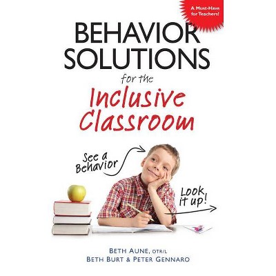 Behavior Solutions for the Inclusive Classroom - by  Beth Aune & Beth Burt & Peter Gennaro (Paperback)