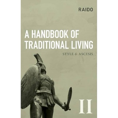 A Handbook of Traditional Living - by  Raido (Paperback)