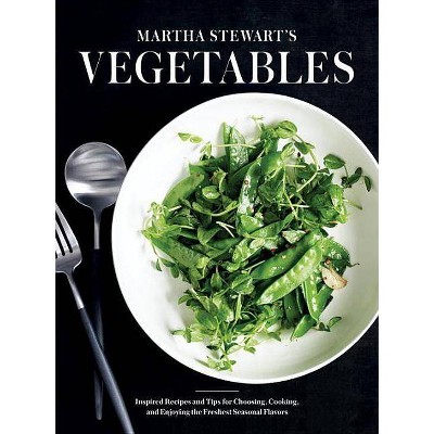 Martha Stewart's Vegetables - by  Martha Stewart Living Magazine (Hardcover)