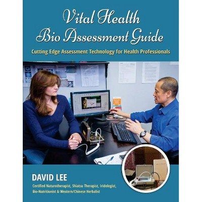 Vital Health Bio Assessment Guide - by  David S Lee (Paperback)