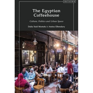 The Egyptian Coffeehouse - by  Dalia Mostafa & Amina Elbendary (Paperback) - 1 of 1