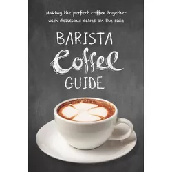 Barista Coffee Guide - (Paperback)