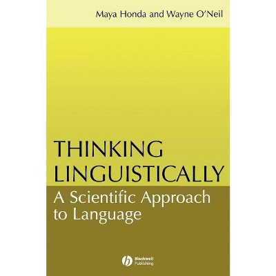 Thinking Linguistically - by  Maya Honda & Wayne O'Neil (Hardcover)