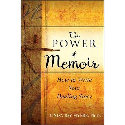 The Power of Memoir - by  Linda Joy Myers (Paperback)