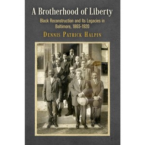 A Brotherhood of Liberty - (America in the Nineteenth Century) by Dennis Patrick Halpin - 1 of 1