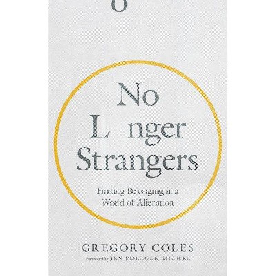 No Longer Strangers - by  Gregory Coles (Paperback)