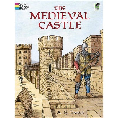 The Medieval Castle Coloring Book - (Dover History Coloring Book) by  A G Smith (Paperback)